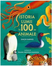 Istoria lumii în 100 de animale (ISBN: 9786067108422)