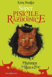 Primul volum din seria Super Pisicile Razboinice - Misiunea lui Stea de Foc - Erin Hunter (ISBN: 9786067961393)