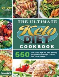 The Ultimate Keto Diet Cookbook: 550 Low-Carb High-Fat Keto-Friendly Recipes to Lose Weight Fast and Feel Years Younger. (ISBN: 9781649845979)