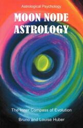 Moon Node Astrology - Bruno Huber (ISBN: 9780954768034)
