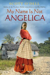 My Name Is Not Angelica - Scott O'Dell (ISBN: 9780547406305)