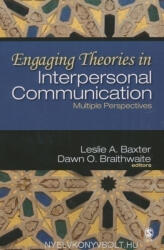 Leslie A Baxter and Dawn O Braithwaite: Leslie A Baxter and Dawn O Braithwaite: Engaging Theories in Interpersonal Communication (2008)
