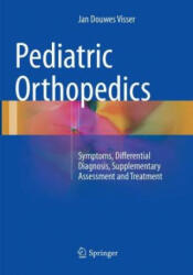 Pediatric Orthopedics - Jan Douwes Visser (ISBN: 9783319820460)