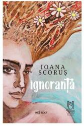 Ignoranta - Ioana Scorus (ISBN: 9786069682982)
