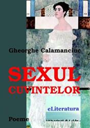 Sexul cuvintelor - Gheorghe Calamanciuc (ISBN: 9786067004557)