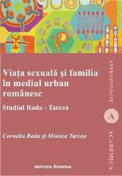 Viata sexuala si familia in mediul urban romanesc - Cornelia Rada, Monica Tarcea (ISBN: 9789736117169)