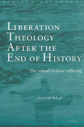Liberation Theology after the End of History - Daniel Bell (ISBN: 9780415243049)