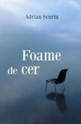 Foame de cer - Adrian Scuriu (ISBN: 9786060563006)
