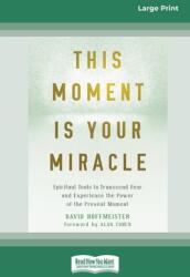 This Moment Is Your Miracle: Spiritual Tools to Transcend Fear and Experience the Power of the Present Moment (ISBN: 9780369356178)