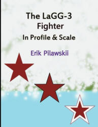 LaGG-3 Fighter In Profile & Scale - Erik Pilawskii (ISBN: 9781678183691)