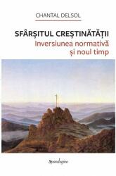 Sfarsitul Crestinatatii - Chantal Delsol (ISBN: 9786068944814)