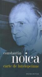 Carte de intelepciune - Constantin Noica (ISBN: 9789735066352)