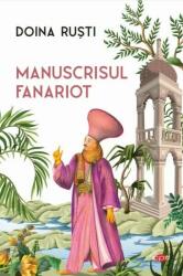 Manuscrisul fanariot - Doina Rusti (ISBN: 9786063383328)