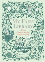 My Fairy Library - Daniela Jaglenka Terrazzini (ISBN: 9781786274809)