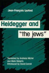 Heidegger And The Jews - Jean-Francois Lyotard (ISBN: 9780816618576)
