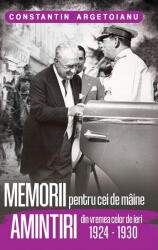 Memorii Pentru Cei De Maine, Amintiri din Vremea Celor de Ieri (1924 - 1930) Vol. 5 - Constantin Argetoianu (ISBN: 9786069703564)