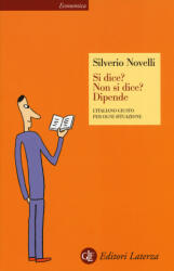 Si dice? Non si dice? Dipende. L'italiano giusto per ogni situazione - Silverio Novelli (ISBN: 9788858120538)