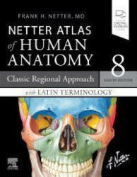 Netter Atlas of Human Anatomy: Classic Regional Approach with Latin Terminology (ISBN: 9780323760232)