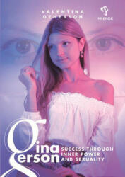 Gina Gerson: Success Through Inner Power and Sexuality (ISBN: 9781592111145)