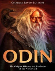 Odin: The Origins, History and Evolution of the Norse God - Charles River Editors, Jesse Harasta (ISBN: 9781542466103)