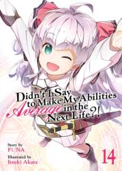 Didn't I Say to Make My Abilities Average in the Next Life? ! (Light Novel) Vol. 14 (ISBN: 9781648272998)