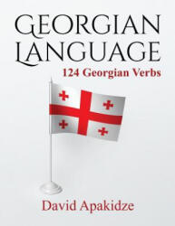 Georgian Language: 124 Georgian Verbs - David Apakidze (ISBN: 9781533528728)