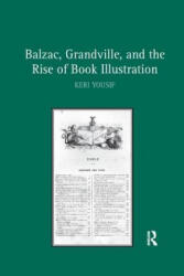 Balzac, Grandville, and the Rise of Book Illustration - YOUSIF (ISBN: 9781138261044)