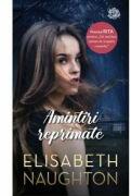 Amintiri reprimate - Elisabeth Naughton (ISBN: 9786063387883)