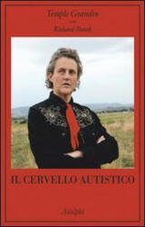 Il cervello autistico - Temple Grandin, Richard Panek, M. A. Schepisi (ISBN: 9788845928949)