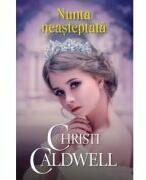 Nunta neasteptata - Christi Caldwell (ISBN: 9786063389405)