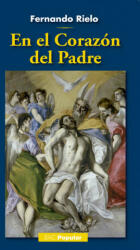 En el corazón del Padre - Escuela Idente, Fernando Rielo (ISBN: 9788422017288)