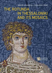 Rotunda in Thessaloniki and its Mosaics - Bente Kiilerich, Hjalmar Torp (ISBN: 9786185209117)