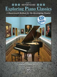 Exploring Piano Classics Repertoire, Level 1: A Masterwork Method for the Developing Pianist [With CD (Audio)] - Nancy Bachus (ISBN: 9780739055588)