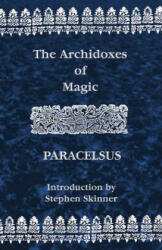 Archidoxes of Magic - Paracelsus (ISBN: 9780892540976)