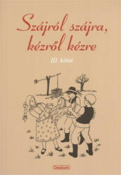Szájról szájra, kézről kézre III. kötet (ISBN: 9786155015137)