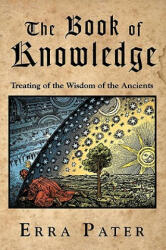 The Book Of Knowledge: Treating Of The Wisdom Of The Ancients - Erra Pater, William Lilly (ISBN: 9781440434525)