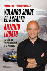 Volando sobre el asfalto - ANTONIO LOBATO (ISBN: 9788408138198)