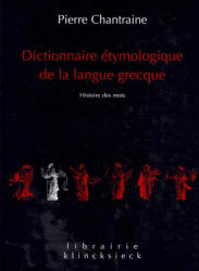 Dictionnaire Etymologique de La Langue Grecque: Histoire Des Mots - Pierre Chantraine (ISBN: 9782252036815)