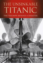Unsinkable Titanic - Allen Gibson (ISBN: 9780752456256)