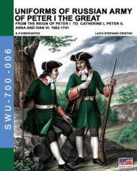 Uniforms of Russian army of Peter I the Great - Luca Stefano Cristini (ISBN: 9788893272506)