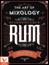 Art of Mixology: Bartender's Guide to Rum: Classic & Modern-Day Cocktails for Rum Lovers - COTTAGE DOOR (ISBN: 9781646384983)