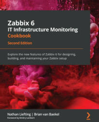 Zabbix 6 IT Infrastructure Monitoring Cookbook - Brian van Baekel (ISBN: 9781803246918)