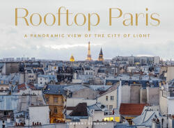 Rooftop Paris: A Panoramic View of the City of Light (ISBN: 9781419765131)