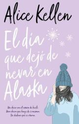 Dia Que Dejo de Nevar En Alaska, El -V2 (ISBN: 9788416622788)