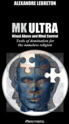 MK Ultra - Ritual Abuse and Mind Control - Alexandre Lebreton (ISBN: 9781913890773)