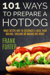 101 Ways to Prepare a Hot Dog (ISBN: 9780934523165)