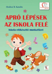 Apró lépések az iskola felé - Deákné B. Katalin (ISBN: 9789639991200)