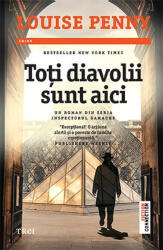 Toti diavolii sunt aici - Louise Penny (ISBN: 9786064012876)