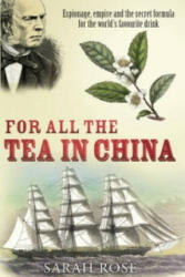 For All the Tea in China - Sarah Rose (ISBN: 9780099493426)