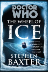 Doctor Who: The Wheel of Ice - Stephen Baxter (ISBN: 9781849901833)